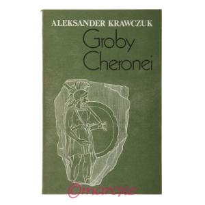 Groby Cheronei Aleksander Krawczuk ( wydanie drugie ) 1988 rok.