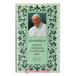 Jan Paweł II Modlitwy i Rozważania na Każdy Dzień Roku