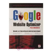 Google Website Optimizer Przewodnik ( Sprawdź czy twoja witryna może być jeszcze lepsza ) 2008 rok.
